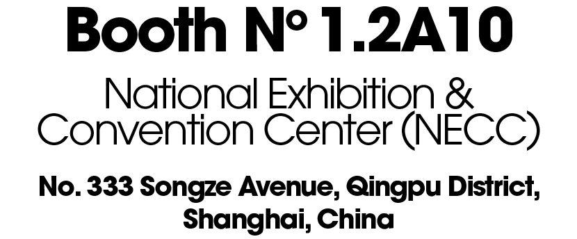 Booth No 1.2A10 National Exhibition & Convention Center